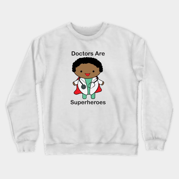 Doctors Are Super Heroes Black Male Crewneck Sweatshirt by Beautiful Cuteness